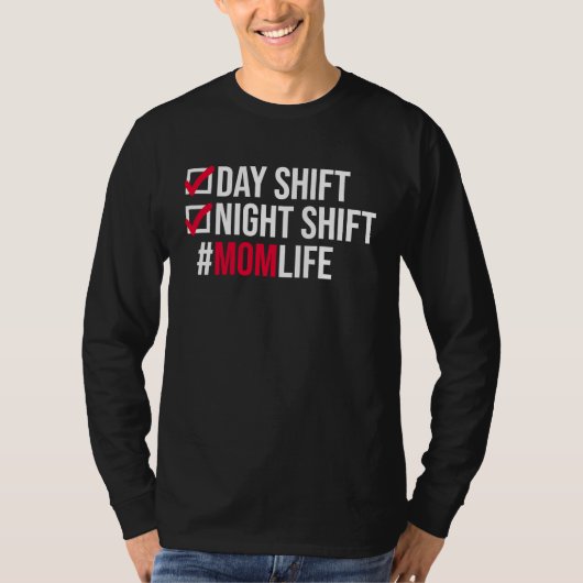 Day Shifts Night Shift Momlife Hardworking Mothers T-shirt (Voorkant)