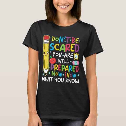Day Teacher Show Wat je weet Testing Day Teach W T-shirt (Voorkant)