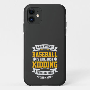 Day Without Baseball is Like. Just Kidding Case-Mate iPhone Case