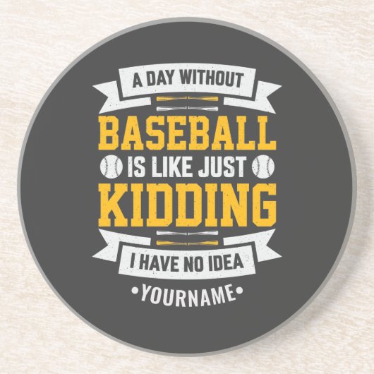 Day Without Baseball is Like. Just Kidding Zandsteen Onderzetter (Voorkant)