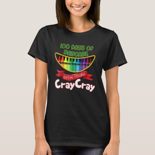 Daycare - 100 Days Of Daycare Got Me Feeling Cray T-shirt (Voorkant)
