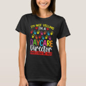 Daycare Director Im not Yelling we Talk Daycare Pr T-shirt (Voorkant)