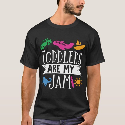 Daycare Provider Childcare Toddlers Are My Jam T-shirt (Voorkant)
