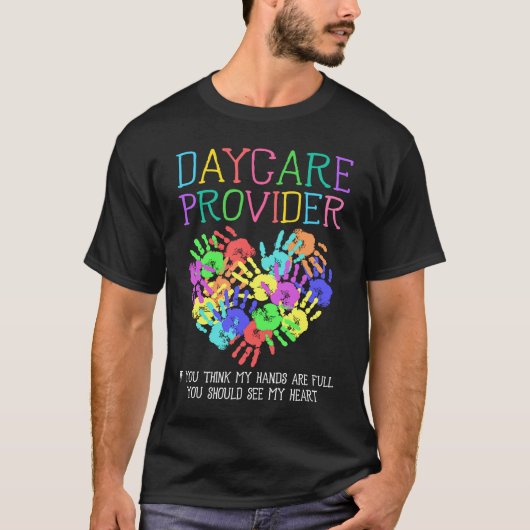 Daycare Provider If You Think My Hands Are Full Ba T-shirt (Voorkant)