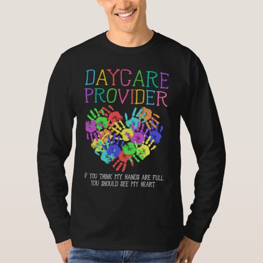 Daycare Provider If You Think My Hands Are Full Ba T-shirt (Voorkant)