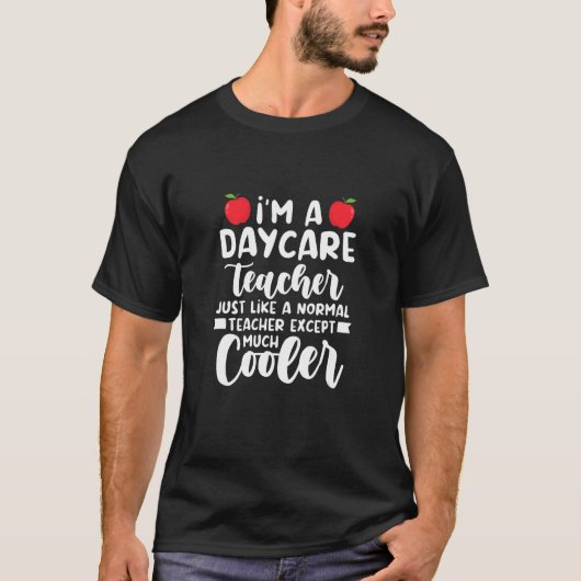 Daycare Teacher Like A Normal Teacher Except Much  T-shirt (Voorkant)