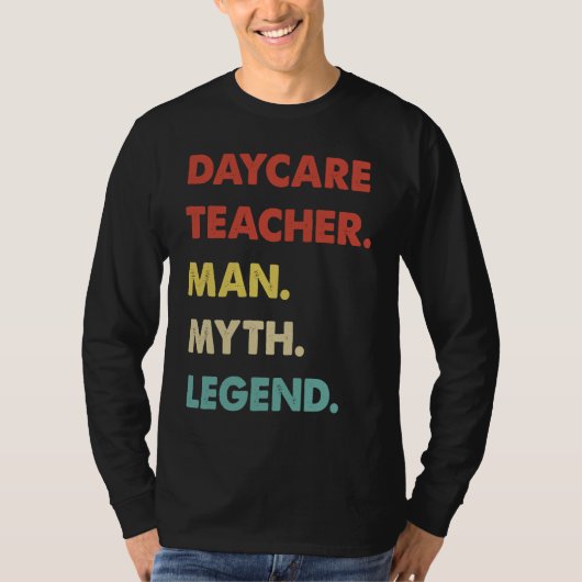 Daycare Teacher Man Myth Legend  1 T-shirt (Voorkant)