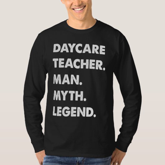Daycare Teacher Man Myth Legend T-shirt (Voorkant)