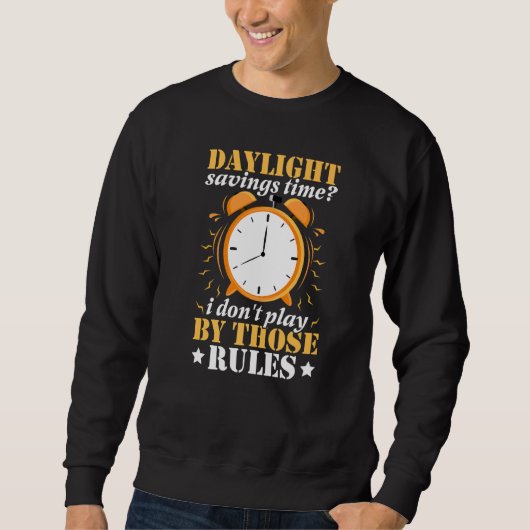 Daylight Saving Time Ik speel niet volgens deze re Trui (Voorkant)