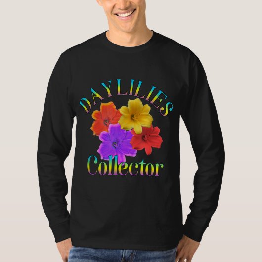 Daylilies Collector Yard Garden Flowers Gardener T-shirt (Voorkant)