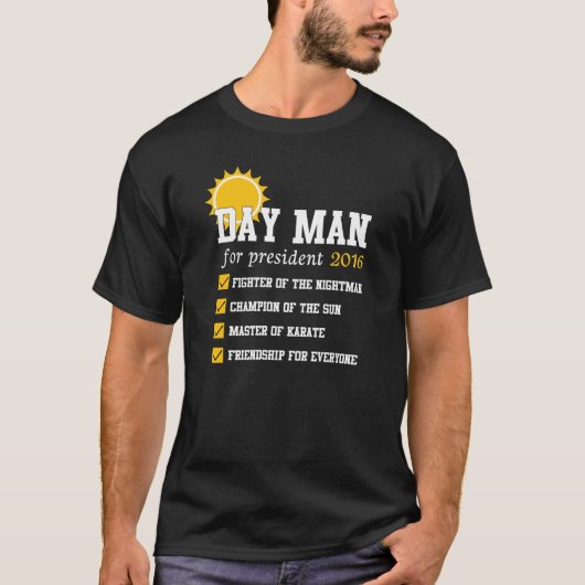 Dayman For President Sunnyday 2016 T shirt (Voorkant)