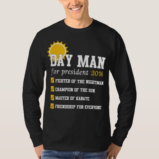 Dayman For President Sunnyday 2016 T shirt (Voorkant)