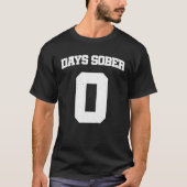Days Sober Zero Drinking Team 0 T-shirt (Voorkant)