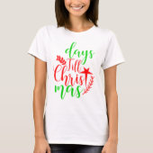 Days Till Christmas Tshirt Perfect voor Casual dra (Voorkant)