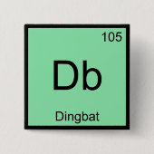 Db - Dingbat scheikunde elementsymbool grappige T- Vierkante Button 5,1 Cm (Voorkant)