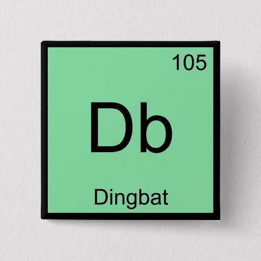 Db - Dingbat scheikunde elementsymbool grappige T- Vierkante Button 5,1 Cm (Voorkant)