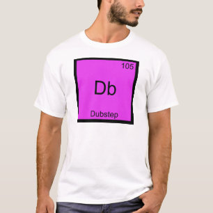 Db - Dubstep Chemistry Element Symbol Funny Music T-shirt