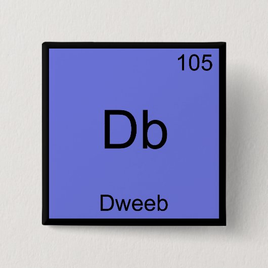Db - Dweeb Grappige Chemie Element Symbool T-shirt Vierkante Button 5,1 Cm (Voorkant)