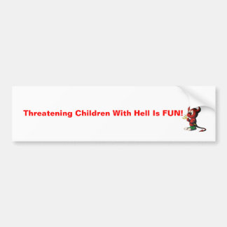Dduivel, kinderen bedreigen met de hel is goed. bumpersticker