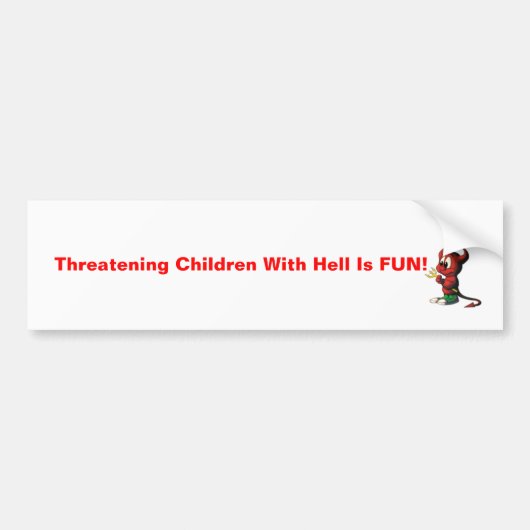 Dduivel, kinderen bedreigen met de hel is goed. bumpersticker (Voorkant)