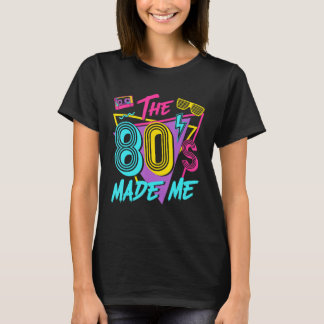 De 80s Maakten Me Ik Hou Van De 80s T-shirt