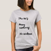 DE 90'S, VEEL MEMORIES, GEEN BEWIJSMATERIAAL T-SHIRT (Voorkant)