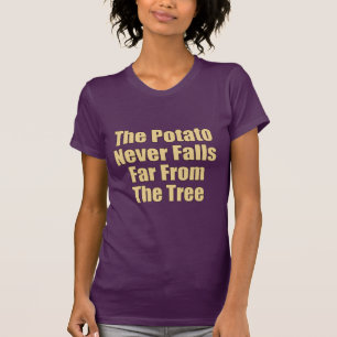 De Aardappel Valt Nooit Ver Uit De Boom T-shirt