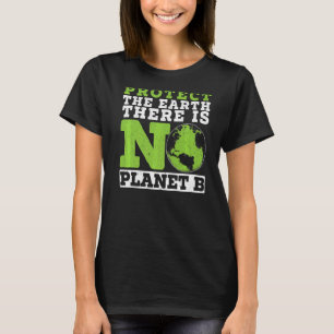 De aarde beschermen Er is geen planeet B-omgeving T-shirt