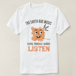 "De aarde heeft muziek" Lachend blad T-shirt
