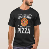 De aarde is de enige planeet met Pizza Piz. T-shirt (Voorkant)