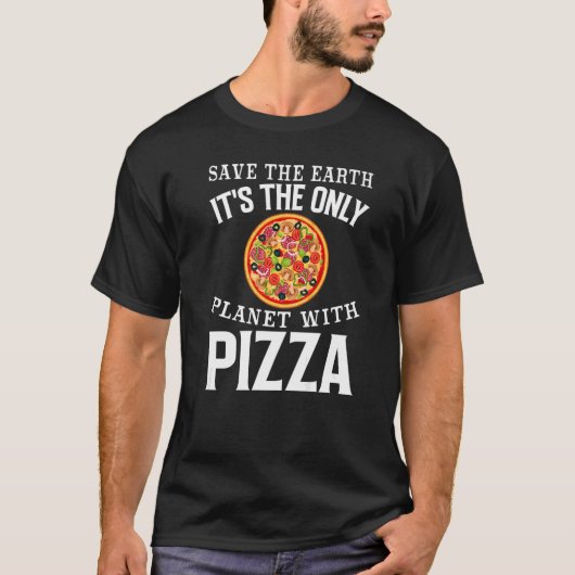 De aarde is de enige planeet met Pizza Piz. T-shirt (Voorkant)
