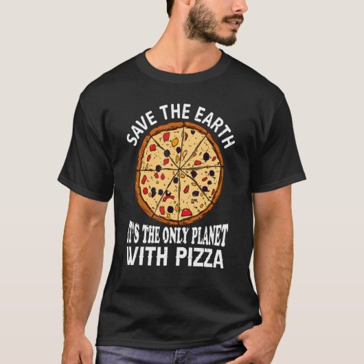 De aarde is de enige planeet met Pizza Piz. T-shirt (Voorkant)