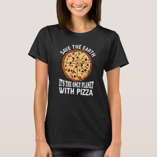 De aarde is de enige planeet met Pizza Piz. T-shirt (Voorkant)
