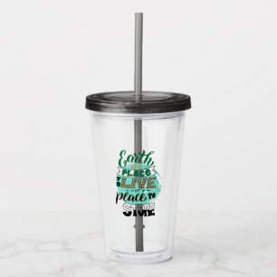 De aarde is een plek om te leven zonder te winkele acryl drinkbeker