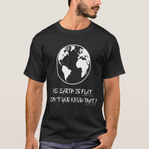 DE AARDE IS FLAT, WEET JE NIET DAT VLEES AARDE T-SHIRT