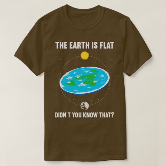 De aarde is plat Wist je niet dat 1 T-shirt (Design voorkant)