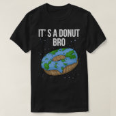 De aarde is platte donut Itx27s Flat Bro Funny Fla T-shirt (Design voorkant)
