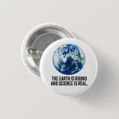 De aarde is rond en de wetenschap is echt ronde button 3,2 cm (Voorkant /achterkant)