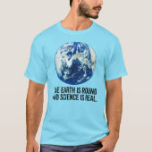 De aarde is rond en de wetenschap is echt t-shirt (Voorkant)