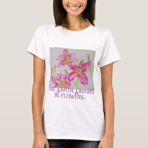 De aarde lacht in bloemen, dus Plant een tuin Lily T-shirt