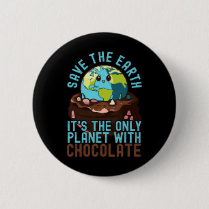 De aarde redden Het is de enige planeet met chocol Ronde Button 5,7 Cm