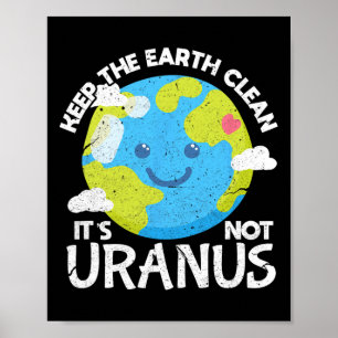 De aarde schoon houden Het is geen Uranus Funny Ea Poster