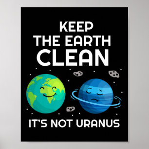 De aarde schoon houden Het is geen uranus milieu Poster