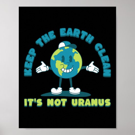De aarde schoon houden Het is geen uranus milieu Poster (Voorkant)