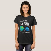 De aarde schoon houden Het is geen uranus milieu T-shirt (Voorkant volledig)