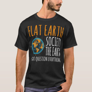 De Aarde van de vlakke Aarde is vlakke vragen over T-shirt