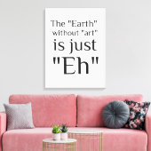 De Aarde zonder kunst is gewoon Canvas Afdruk (Insitu (Woonkamer))
