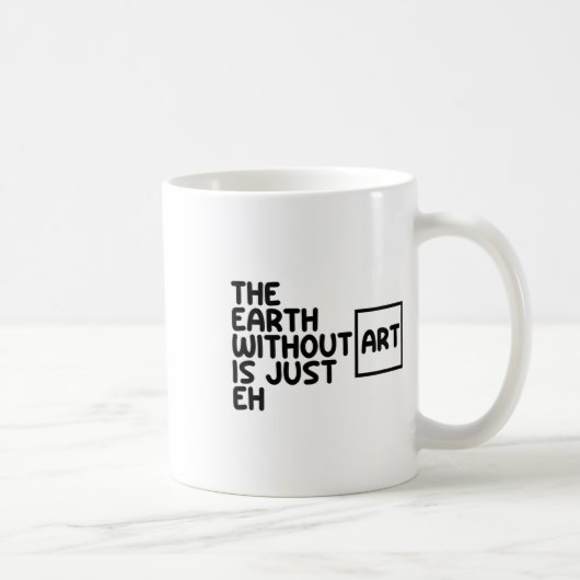 De aarde zonder kunst is gewoon de kunst van Earth Koffiemok (Rechts)