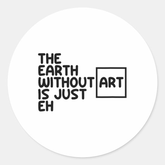 De aarde zonder kunst is gewoon de kunst van Earth Ronde Sticker (Voorkant)