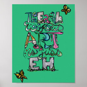 De aarde zonder kunst is gewoon EH Poster